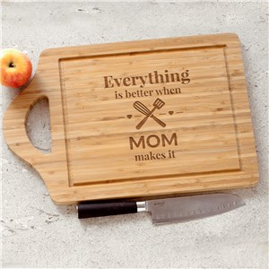 Engraved Everything Is Better When Mom Makes It Cutting Board