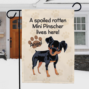 Personalized Mini Pinscher Spoiled Here Garden Flag