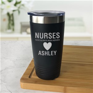 Engraved Nurses Have Always Been Heroes Tumbler
